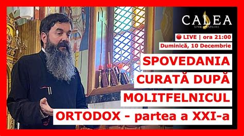 Live Spovedania Curat Dup Molitfelnicul Ortodox Partea A