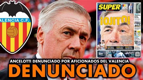 ANCELOTTI DENUNCIADO POR EL VALENCIANISMO YouTube