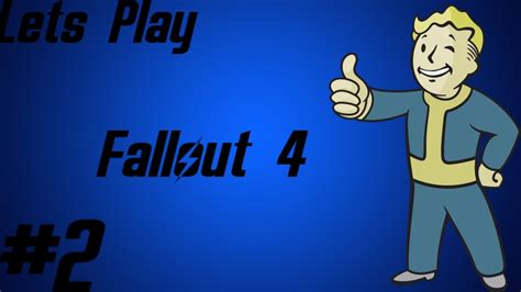 Lets Play Fallout 4 Episode 2 Youtube