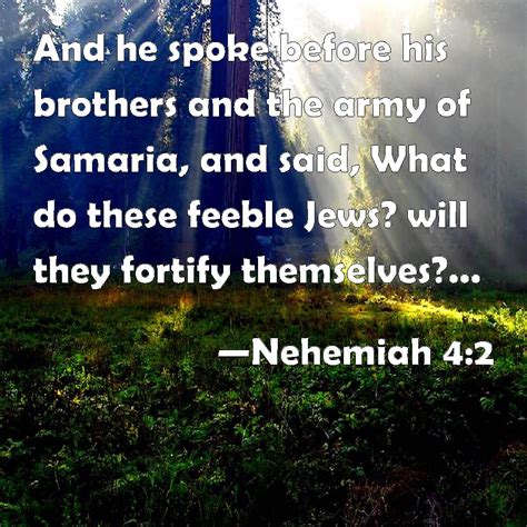 Nehemiah 4:2 And he spoke before his brothers and the army of Samaria ...