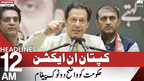 Imran Khan S Final Bold And Blunt Warning Headlines 12 AM 4 July