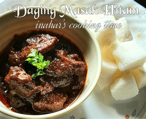 Inahar S Cooking Time Daging Masak Hitam Sedap Sangat