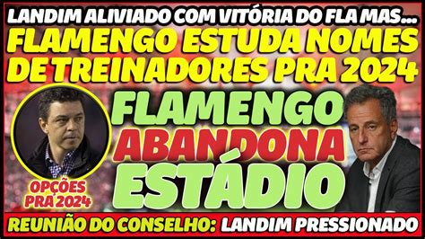 Pressionado Landim Estuda Nomes De Treinadores Para Flamengo