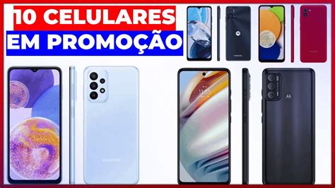 Celulares Em Promo O Confira A Lista De Smartphones Em Promo O Hoje