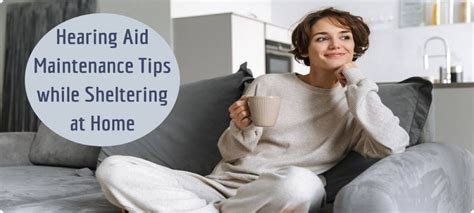 Hearing Aid Maintenance Tips While Sheltering At Home Kenwood Hearing Centers