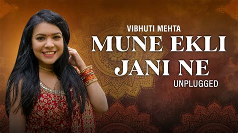 Mune Ekli Jani Ne Vibhuti Mehta Unplugged Gujarati Garba Song