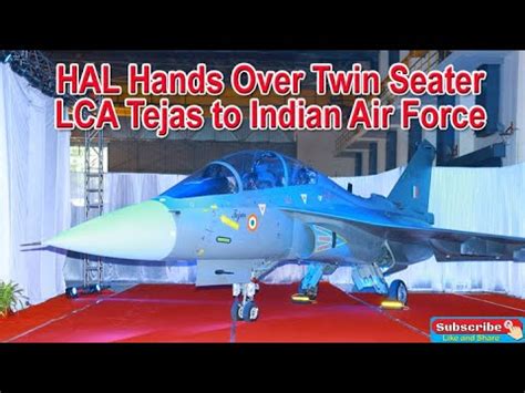 Hal Hands Over Twin Seater Lca Tejas To Indian Air Force Youtube