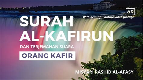 Surah Al Kafirun Rumi Terjemahan Suara Dan Prakata Mishary Rashid Al Afasy