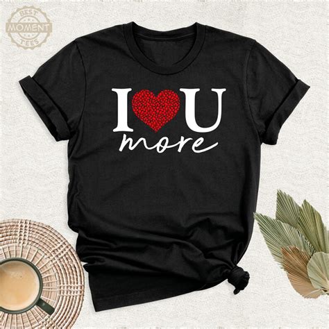 I Love You More Valentines Day Shirt Anniversary T Red Heart Tshirt