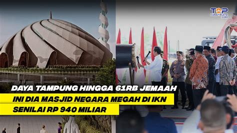 MANTAP IKN Groundbreaking Lagi Masjid Negara IKN RP 940 M Mulai