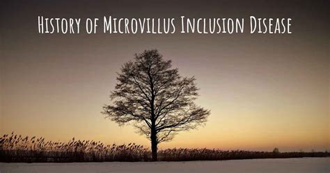 What is the history of Microvillus Inclusion Disease?