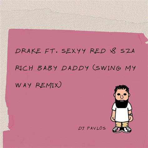 Drake feat. Sexyy Red & SZA - Rich Baby Daddy (PAVLOS Swing My Way ...