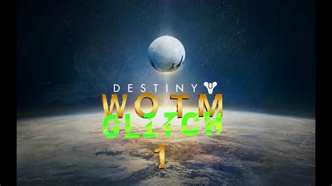 Destiny Wotm Glitch Youtube