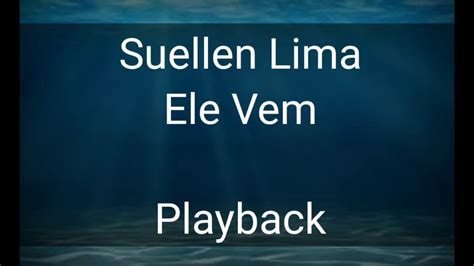 Ele Vem Playback Letra Suellen Lima Youtube