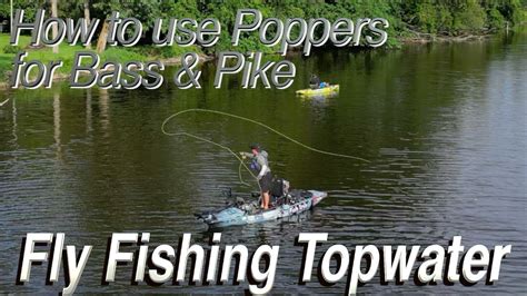 Fly Fishing Topwater Bass And Pike Tips For Success Using Poppers Youtube