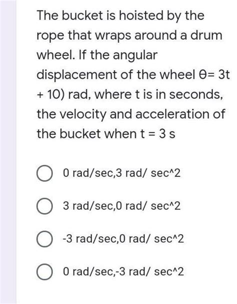 Solved The Bucket Is Hoisted By The Rope That Wraps Around A Chegg