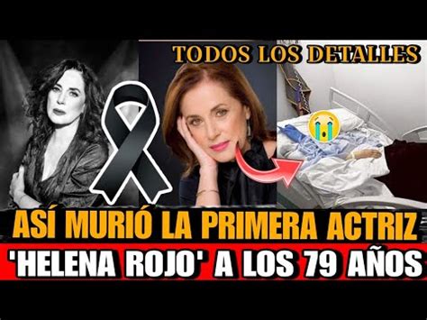 Asi Murio La Primera Actriz Helena Rojo Muere Helena Rojo Famosa Actriz