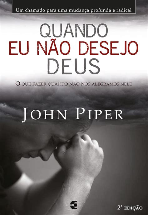 Quando Eu Não Desejo Deus Ebook Piper John Salum Sandra Amazon