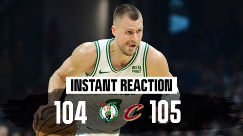 INSTANT REACTION Celtics Blow 22 Point Lead Vs Cavs Win Streak Comes