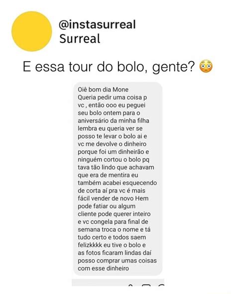 Qinstasurreal Surreal E essa tour do bolo gente Oiê bom dia Mone