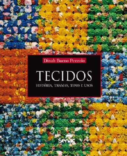 Tecidos Hist Ria Tramas Tipos E Usos Zamboni Books Livraria E