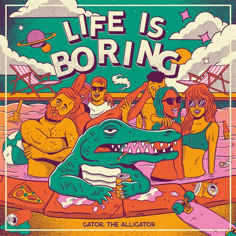 Life Is Boring Album By Gator The Alligator Spotify