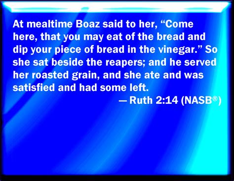 Ruth 214 And Boaz Said To Her At Mealtime Come You Here And Eat Of The Bread And Dip Your