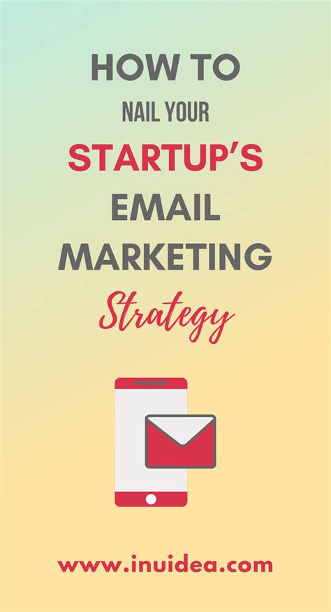 How To Nail Your Startups Email Marketing Strategy In 3 Steps