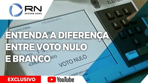 Record News Explica Entenda A Diferen A Entre Voto Nulo E Branco Youtube