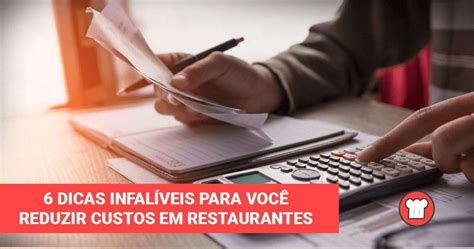 Veja Dicas Infal Veis Para Voc Reduzir Custos Em Restaurantes Sischef