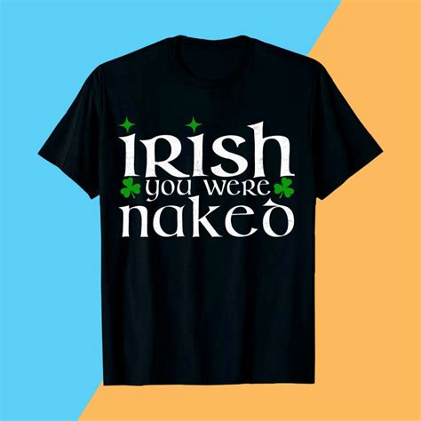 Irish You Were Naked Fun Shirt MasterBundles