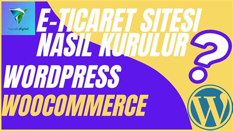 WordPress WooCommerce ile E Ticaret Sitesi Nasıl Yapılır Mi