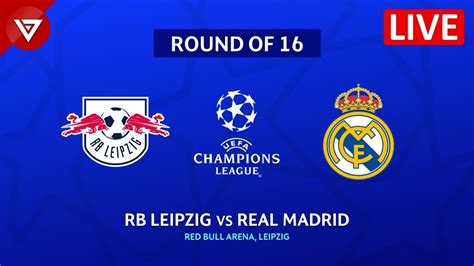 🔴 Real Madrid Vs Rb Leipzig Uefa Champions League 2023 24 Round Of 16 Leg Youtube