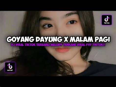 DJ GOYANG DAYUNG X MALAM PAGI FULL SONG MAMAN FVNDY VIRAL TIKTOK