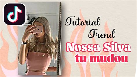 Como Fazer A Trend Nossa Silva Tu Mudou Ficou Bonita Do Nada YouTube