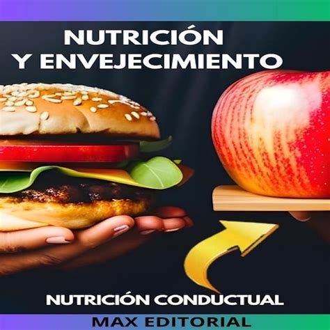 Nutrición y Envejecimiento Cómo adaptar tu dieta para vivir una vida