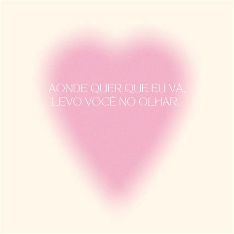 145 Melhores Frases De Amor Para Conquistar A Pessoa Amada