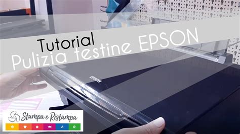 Tutorial Pulizia Testine Stampanti Epson Getto Di Inchiostro Inkjet