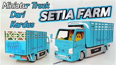 CARA MEMBUAT MINIATUR TRUCK SETIA FARM DARI KARDUS HANDMADE YouTube