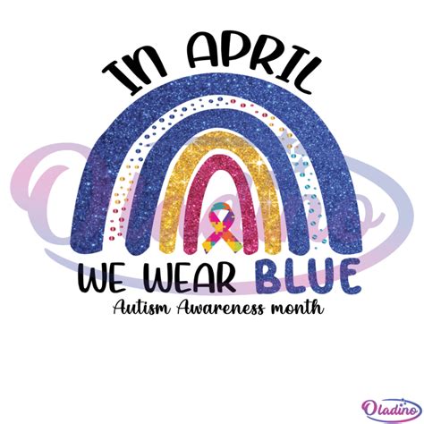 In April We Wear Blue For Autism Awareness Png Blue Rainbow Png Oladino