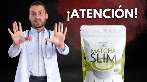 Matcha Slim Testimonios Atenci N Matcha Slim Precio Matcha Slim