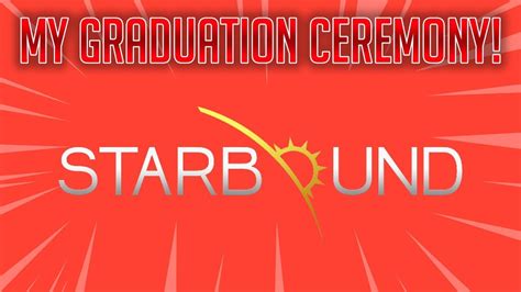 My Graduation Ceremony Starbound Episode Youtube