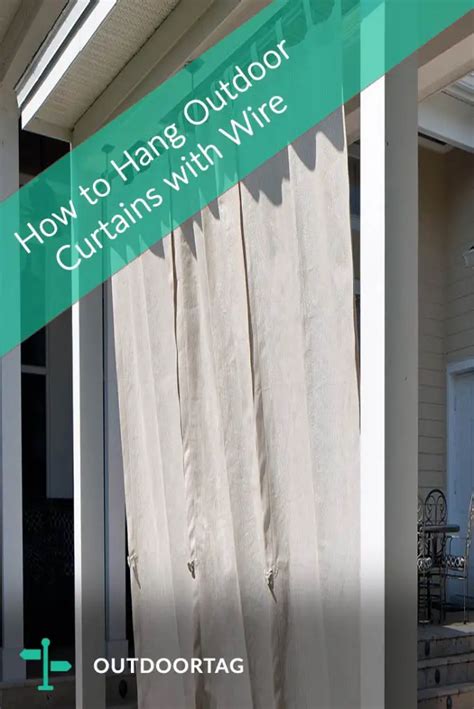 How To Hang Outdoor Curtains With Wire 6 Effective Ways Outdoortag