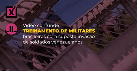 V Deo Confunde Treinamento De Militares Brasileiros Suposta Invas O