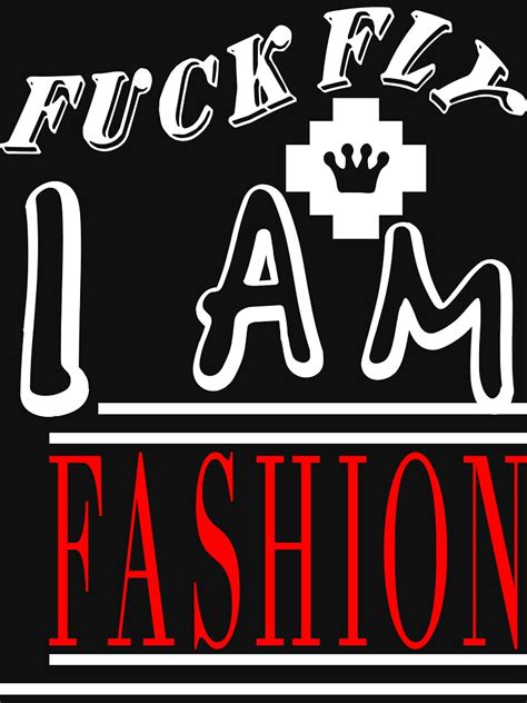 Fuck Fly I Am Fashion Wht FreshThreadShop Essential T Shirt