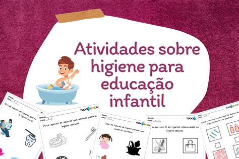 10 Atividades sobre Higiene para a Educação Infantil