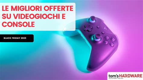 Le Migliori Offerte Su Videogiochi E Console Del Black Friday 2023