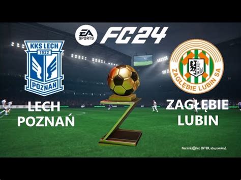 Lech Pozna Zag Bie Lubin Ekstraklasa Mecz Towarzyski Ea Fc