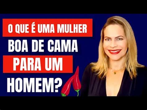 O QUE É UMA MULHER BOA DE CAMA PARA UM HOMEM Nelma Albuquerque YouTube