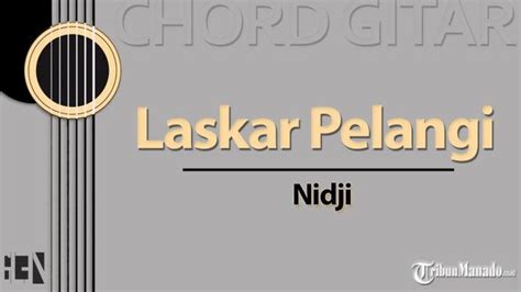 Chord Dan Lirik Lagu Laskar Pelangi Nidji Kunci Gitar C